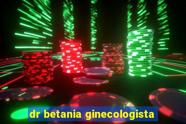 dr betania ginecologista